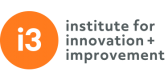 Institute for Innovation + Improvement (i3)